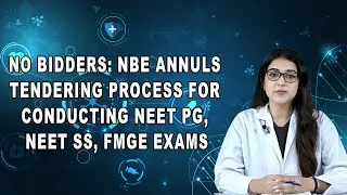 No Bidders: NBE Annuls Tendering Process for Conducting NEET PG, NEET SS, FMGE Exams