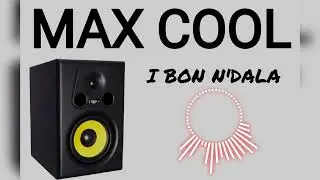MAX COOL Ibon n'dala