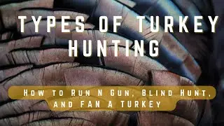 TYPES OF TURKEY HUNTING || How to Run N Gun, Blind Hunt, and FAN A TURKEY || Tips & Tactics