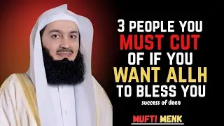 3 People You MUST CUT OFF to Unlock Allah's Blessings|| ||Mufti Menk Powerful Reminder 2025