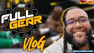 AEW FULL GEAR VLOG