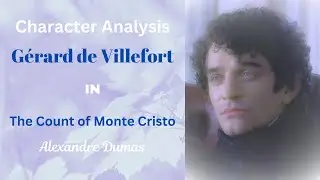 Character Analysis: G&eacute;rard de Villefort in The Count of Monte Cristo by Alexandre Dumas