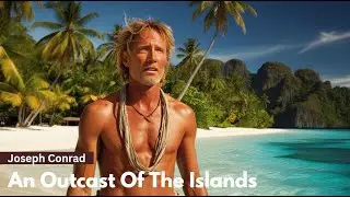 An Outcast Of The Islands, Parts 16-26 by Joseph Conrad - Audiobook