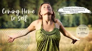COMING HOME TO SELF:  An intimate women's only retreat in British Columbia.