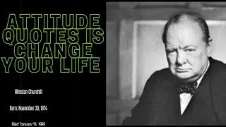 Winston ChurchillFormer Prime Minister of the United Kingdom | Winston Churchill Attitude Quotes.