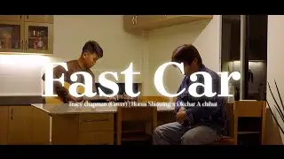 Fast Car -Tracy Chapman (Cover) | Hormi Shimzing x Okchar A Chihui