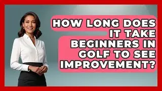 How Long Does It Take Beginners in Golf to See Improvement? | Golfing Galz Club News