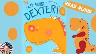 🦖 Kids Book Read Aloud: DON'T FORGET DEXTER! By Lindsay Ward