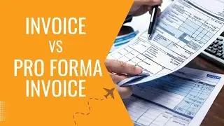 Importing: Commercial Invoice vs. Pro Forma Invoice