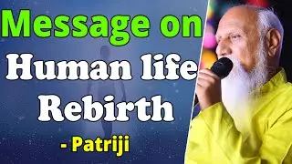 Message on Human life and Rebirth by Patriji | Patriji English