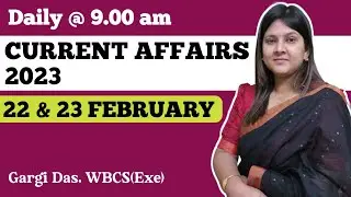 22 & 23 FEBRUARY | 2023 | Current Affairs | Gargi Das | WBCS(Exe) | Note Book