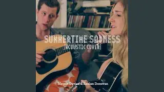Summertime Sadness (Acoustic Cover) feat. Keelan Donovan