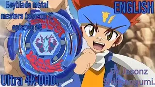 Beyblade metal masters (season 2) episode 53 ENGLISH Ultra 4K UHD.