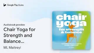 Chair Yoga for Strength and Balance: Accessible&hellip; by ML Maitreyi &middot; Audiobook preview