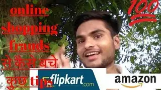 how to india ! amazon,flipkart, online shopping ! fraud!  all product ! safe online shopping tips