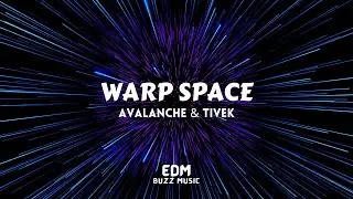 [𝗕𝗶𝗴 𝗥𝗼𝗼𝗺] Warp Space - AvAlanche & Tivek (Extended Mix) [𝗘𝗗𝗠 𝗕𝘂𝘇𝘇 𝗠𝘂𝘀𝗶𝗰]