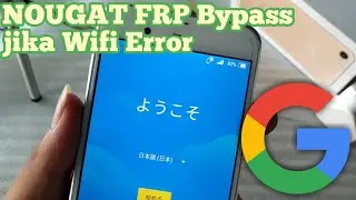 NOUGAT Tak Bisa Masuk Menu FRP BYPASS Tanpa Wifi - Sharp 04H docomo