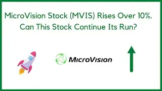 MicroVision Stock (MVIS) Rises Over 10%. Can This Stock Continue Its Run?