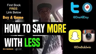 How To Say More With Less | Dre Baldwin