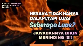 Neraka Tidak Hanya Dalam, Tapi Juga Luas. Seberapa Luas? Jawabannya Bikin Merinding #50