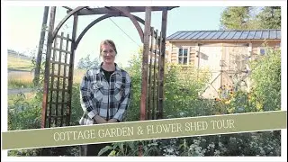 Cottage Garden & Flower Shed Tour 2024