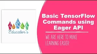 Basic TensorFlow Commands using Eager API| TensorFlow| by Educator's