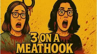 Эпизод 40: Ужас: Трое на мясном крюке