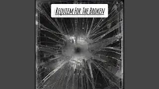 Requiem For The Broken