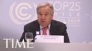 Worldwide Efforts To Stop Climate Change Are 'Utterly Inadequate,' U.N. Chief Warns | TIME