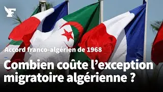 L&rsquo;accord franco-alg&eacute;rien de 1968 co&ucirc;te 2 milliards d&rsquo;euros par an (et sans doute plus) &agrave; la France