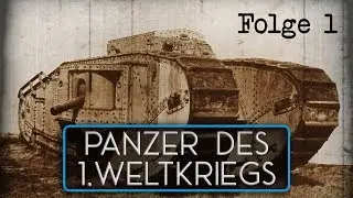 Panzer des 1. Weltkriegs - Folge 1