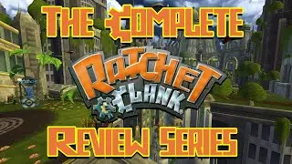 The Complete Ratchet & Clank Review Series