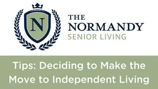 Tips: Deciding to Make The Move to Independent Living