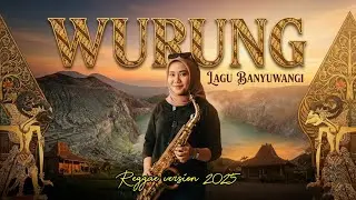 🎵 WURUNG &ndash; Lagu Banyuwangi Klasik dengan Aransemen Reggae Terbaru 🎶