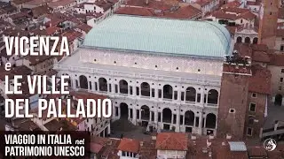 Viaggio in Italia nel Patrimonio Unesco: la citt&agrave; di Vicenza e le ville del Palladio in Veneto