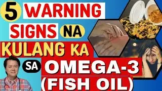 5 Warning Signs na Kulang ka sa Omega-3 (Fish Oil). - By Doc Willie Ong (Internist and Cardiologist)
