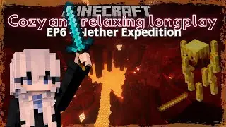 Minecraft Cozy Longplay | EP6 – Nether Expedition (No commentary, survival)
