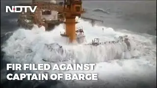 FIR Against Captain Of Barge That Sank Off Mumbai On Survivor's Complaint