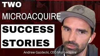 TWO MicroAcquire Success Stories