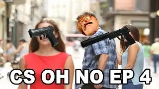 cs oh no ep 4