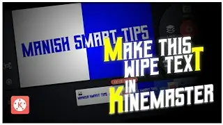 Kinemaster Wipe text Tutorial • kinemaster tutorial• Tips and Tricks