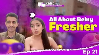 All About Being Freshers | Chit - Chat with Kavach & Pavani