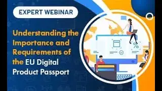 Understanding the Importance and Requirements of the EU Digital Product Passport