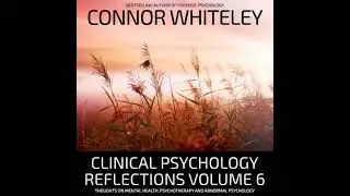 Clinical Psychology Reflections Volume 6: Thoughts On Mental Health, Psychotherapy and Abnormal