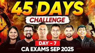 CA Exam Sep 2025 Preparation | 45 Days Challenge Day 07 | Preparation Strategy By Ekagrata CA