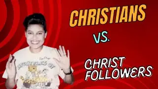 Christian vs. Christ Follower
