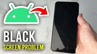How To Fix Android Black Screen Problem - Full Guide