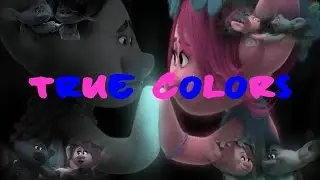True Colors_Branch and Poppy (Justin Timberlake & Anna Kendrick_Trolls_AMV_Official Clip)