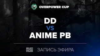 DD vs Anime PB, Overpower Cup #2, game 1 [LightOfHeaven, Jam]