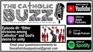 &ldquo;Bitter divisions among Catholics&rdquo; and God&rsquo;s desire for unity: The Catholic Buzz: Episode 49!